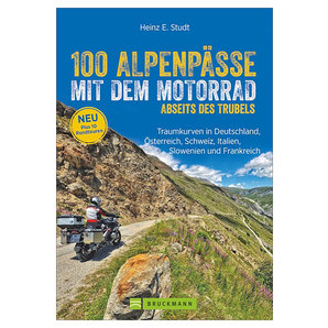 100 Alpenp�sse mit dem Motorrad abseits des Trubels Bruckmann Verlag